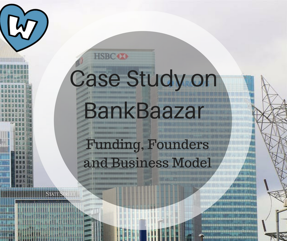 Case Study on BankBaazar : Funding, Founders and Business Model