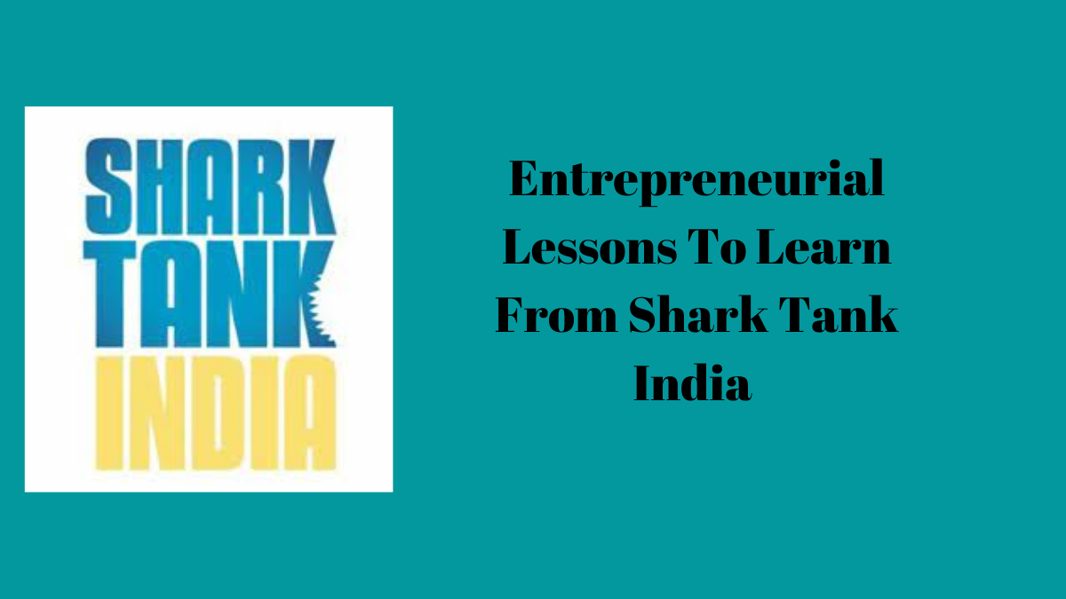 Entrepreneurial Lessons To Learn From Shark Tank India