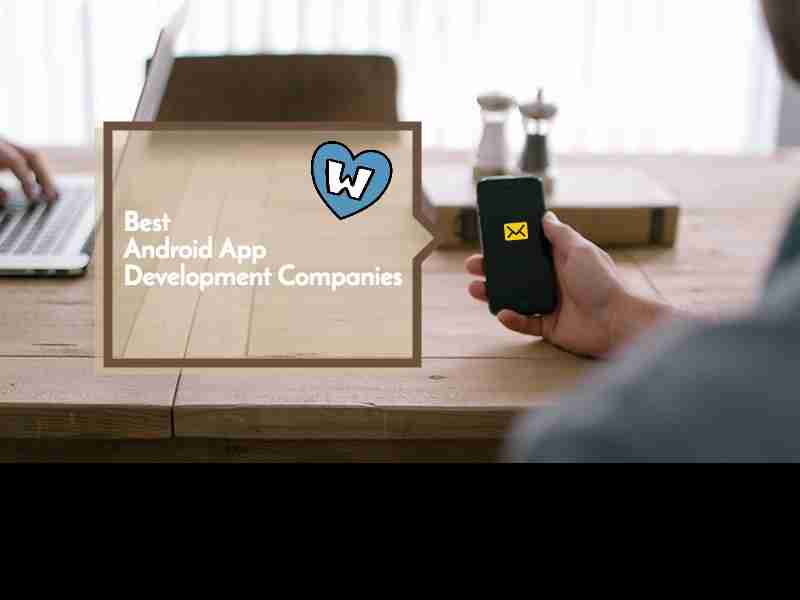 Top Ten Android App Development Companies