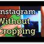 Now Upload Photos on Instagram without Cropping!