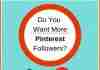 Desire to Get More Number of Followers on Pinterest – Follow Some Easy to Follow Tips