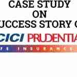 Case Study: ICICI Prudential: Success Story
