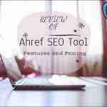 Ahref Review : Pricing , Fearures and Comparison With MozPRO and SEMrush Ahref review