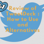 Review of TweetDeck : How to Use and Alternatives tweetdeck-review
