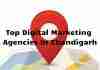 Top Digital Marketing Agencies In Chandigarh- A Sortlist For 2022