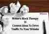 Writer’s Block Therapy: 15 Content Ideas To Drive Traffic To Your Website Writer’s Block Therapy- 15 Content Ideas To Drive Traffic To Your Website