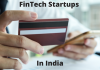 Top Fintech Startups In India That Have Disrupted The Market of Digital Payments