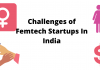 Diving Into The Challenges That Femtech Startups Face In India