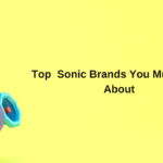 Top Sonic Brands You Must Know About sonic brands